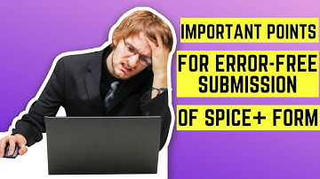 6 Tips for error-free submission of SPICE form in India| Company incorporation spice plus submission