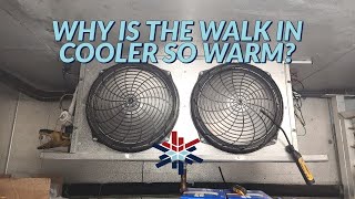why is the walk in cooler so warm?