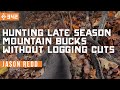 Hunting late season mountain bucks without logging cuts  jason redd  east meets west hunt  ep 342