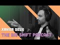  xavier seux  the big shift podcast