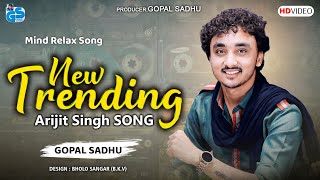 Gopal Sadhu - Arijit Singh New Trendings Song 2024 | Gopal Sadhu New Video