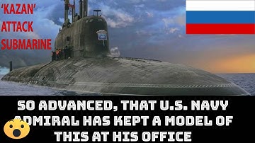 RUSSIA READYING KAZAN, MOST POWERFUL ATTACK SUBMARINE: TOP 5 FACTS