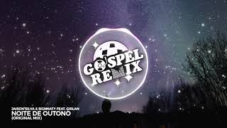 Jaison Silva & SIGNNATY Feat. Girlan - Noite de Outono [Progressive House Gospel]