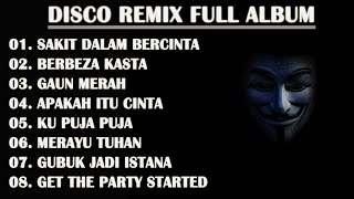 DISCO REMIX FULL ALBUM (Tanpa Iklan)  - SAKIT DALAM BERCINTA | BREAKLATIN DISCO HUNTER REMIX