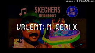 Video thumbnail of "DripReport - Skechers (Valentin Remix)"