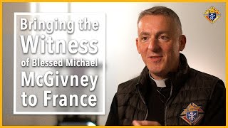 Bringing the Witness of Blessed Michael McGivney to France