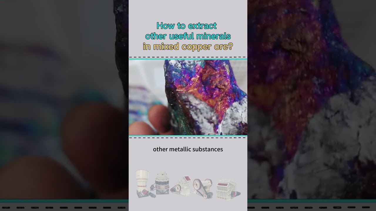How to extract other useful minerals in mixed copper ore?