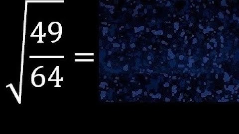Square root of 49/64 , roots of fractions. root of a fraction or division