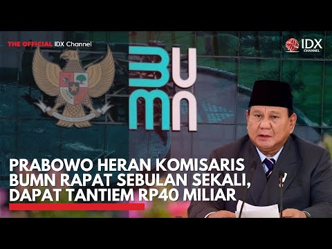 Prabowo Heran Komisaris BUMN Rapat Sebulan Sekali, Dapat Tantiem Rp40 Miliar | BREAKING NEWS