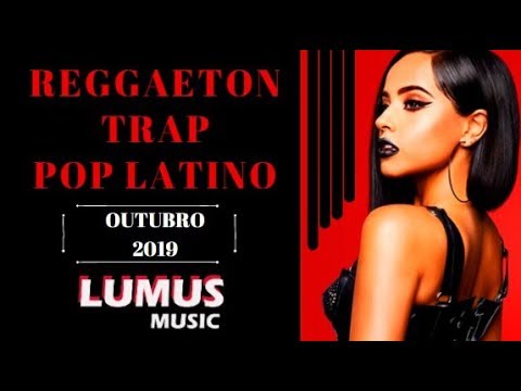 Reggaeton Trap E Pop Latino Novembro 2019 Youtube