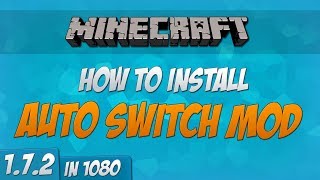 Minecraft 1.7.2 - How to install Auto Switch Mod (Forge) (1080p)