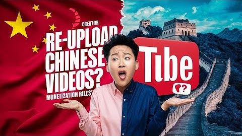 Can we Re-Upload Chinese Videos on YouTube with Monetization?