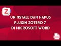 Zotero - Uninstall dan Hapus Plugin Zotero 7 di Microsoft Word