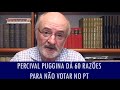 Percival Puggina dá 60 razões para não votar no PT