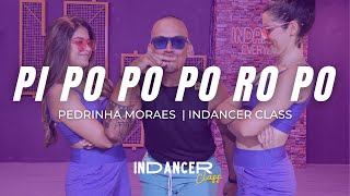 Pi Po Po Po Ro Po - Pedrinha Moraes |  InDancer Class - Coreografia
