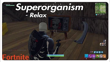 Fortnite Battle Royale | Superorganism - Relax
