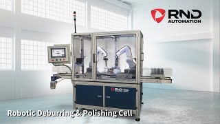 RND Automation's Robotic Deburring & Polishing Cell