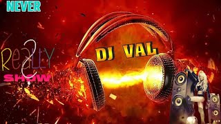 Dj Val - Never Really Show 👉👅👌