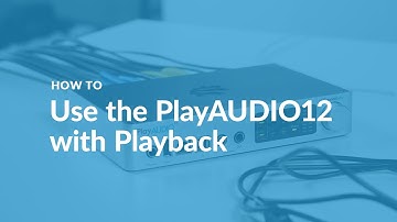 HOW TO | Use the Play Audio 12 with Playback