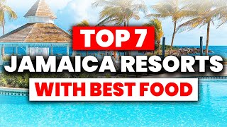 TOP 7 Jamaica All-Inclusive Resorts With The BEST FOOD (2024)