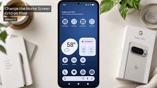 Full How to Change the Home Screen Grid on Pixel 11 Pro with Android 17 Update