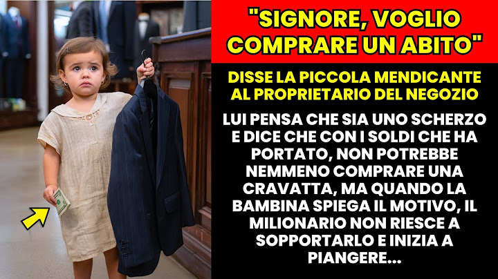 "VOGLIO COMPRARE UN ABITO" disse la PICCOLA MENDICANTE al MILIONARIO, ma quando LUI capisce…