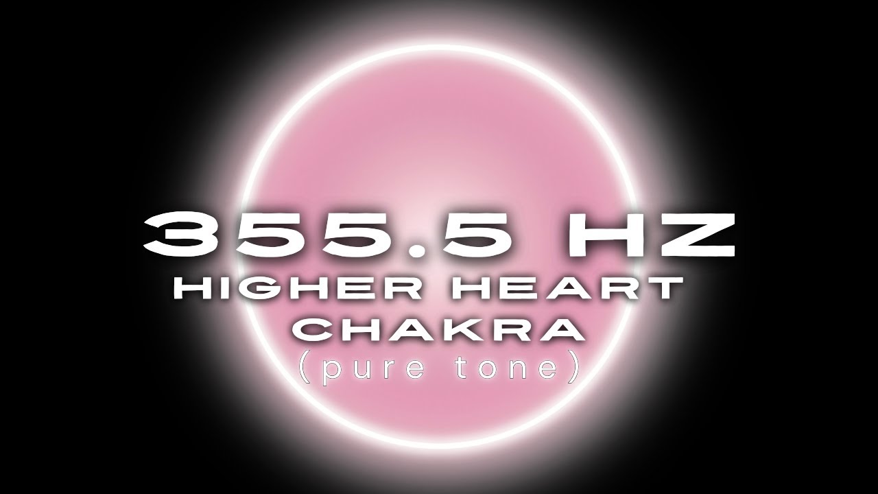 355.5 Hz Higher Heart Chakra • Thymus Chakra • Unconditional Divine Love, Forgiveness, Compassion