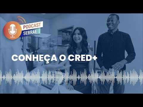 CRED+ Conecta Empreendedores a Serviços Financeiros | Podcast Sebrae - Ep. 79