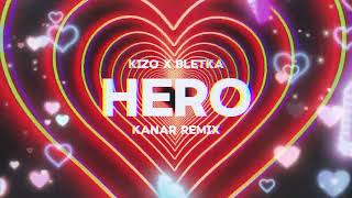 Kizo x Bletka - HERO (KANAR REMIX) Resimi