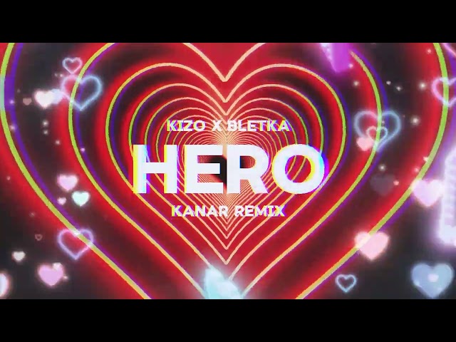 Kizo x Bletka - HERO (KANAR REMIX) class=