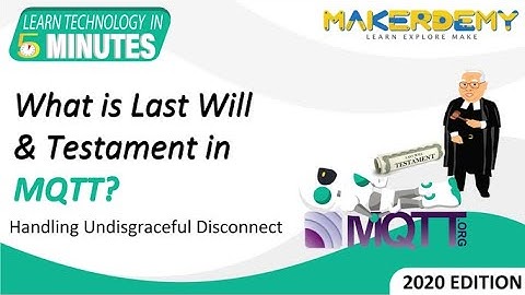 What is Last Will & Testament in MQTT? (2020) | Learn Technology in 5 Minutes