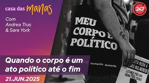 Casa das Manas: Quando o corpo é um ato político até o fim