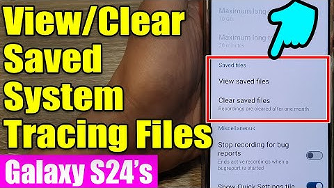 ⚡Galaxy S24/S24+/Ultra: How to View/Clear Saved System Tracing Files🕵️‍♀️