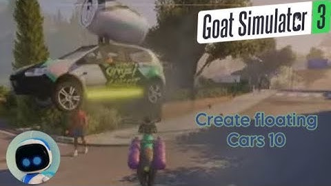 Goat Simulator 3 Create floating Cars 10