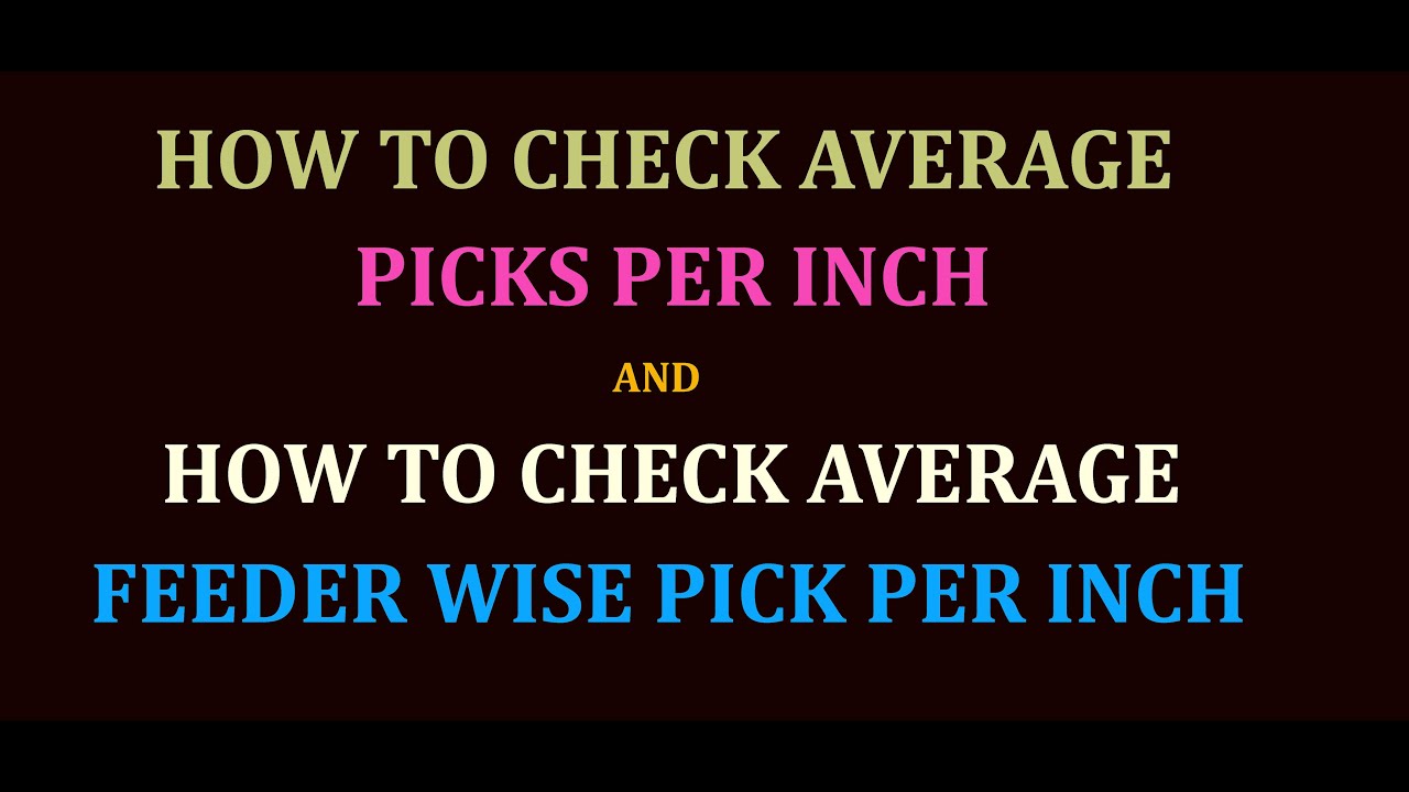 How to check average picks per inch and how to check feeder wise picks