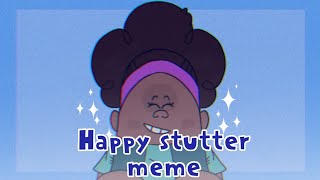 Happy stutter meme || lazy- || TETOCU || •500 subs special-•