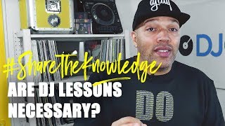 Are DJ Lessons Necessary? | Share the Knowledge