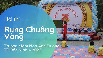 Hội thi Rung Chuông Vàng trường Mầm Non Ánh Dương 4.2023