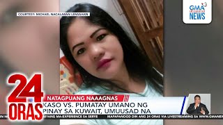 Kaso Vs Pumatay Umano Ng Pinay Sa Kuwait, Umuusad Na 24 Oras