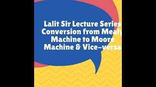 Conversion from mealy machine to moore machine and vice versa