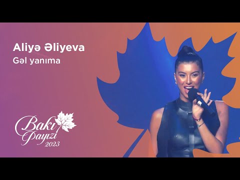 Aliyə Əliyeva - Gəl yanıma | Bakı Payızı 2023