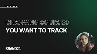 Changing sources you want to track | Brand24 Tutorial