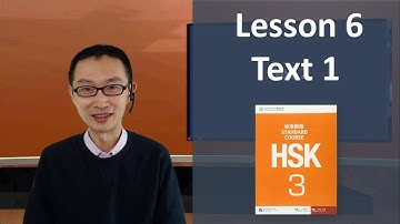 Lesson 6 Text 1 | HSK 3 Standard Course Part A – Teacher Explanation