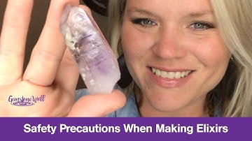 Safety Precautions When Making Gem Water Elixirs
