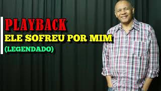 PLAYBACK - ELE SOFREU POR MIM - 465. HARPA CRISTÃ - (LEGENDADO) - Carlos José