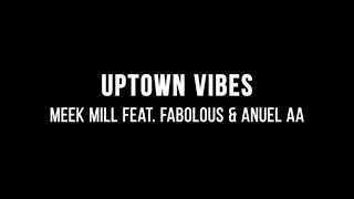 Meek Mill - Uptown Vibes (ft. Fabolous & Anuel AA) (Lyrics) Resimi