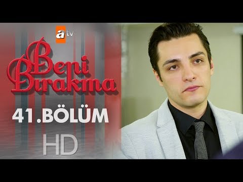 Beni Bırakma 41. Bölüm