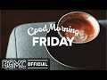 FRIDAY MORNING JAZZ LIVE: Positive Mood Spring Jazz - Happy Bossa Nova and Jazz Music