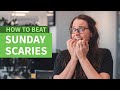 How to beat the dreadful Sunday scaries?