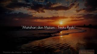 Lirik Lagu Matahari dan Malam - Teuku Ryzki